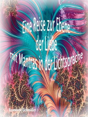 cover image of Eine Reise zur Ebene der Liebe mit Mantras in der Lichtsprache
